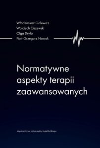 Wydawnictwo Uniwersytetu Jagiellońskiego Normatywne aspekty terapii zaawansowanych 1