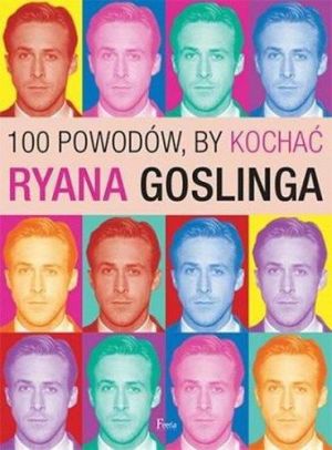 100 powodów, by kochać Ryana Goslinga 1