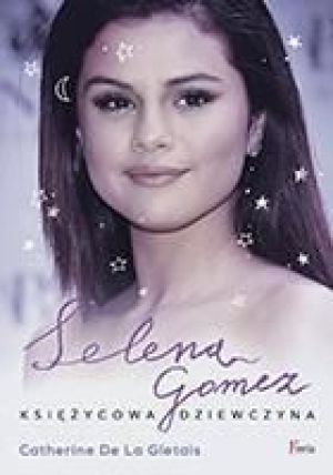 Selena Gomez Księżycowa dziewczyna 1