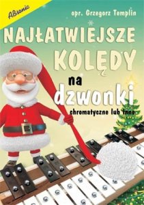 Wydawnictwo Muzyczna ABSONIC Najłatwiejsze kolędy na dzwonki chromatyczne lub inne 1