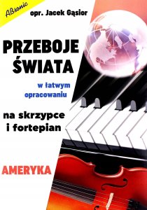 Wydawnictwo Muzyczna ABSONIC Przeboje świata w łatwym opracowaniu na skrzypce i fortepian - AMERYKA 1