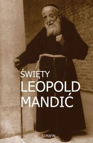 Święty Leopold Mandić. Biografia, dokumenty, myśli 1