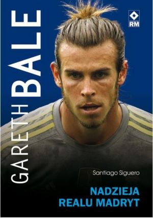 Gareth Bale. Nadzieja Realu Madryt 1