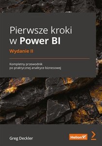 Helion Pierwsze kroki w Power BI. Kompletny przewodnik po praktycznej analityce biznesowej. Wydanie II 2