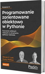 Helion Programowanie zorientowane obiektowo w Pythonie. Tworzenie solidnych i łatwych w utrzymaniu aplikacji i bibliotek. Wydanie IV 1