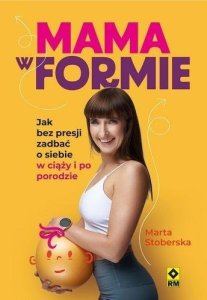 RM Mama w formie Jak bez presji zadbać o siebie... 1