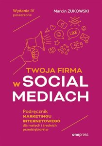 Beurer Twoja firma w social mediach. Podręcznik marketingu internetowego dla małych i średnich przedsiębiorstw. Wydanie IV poszerzone 1