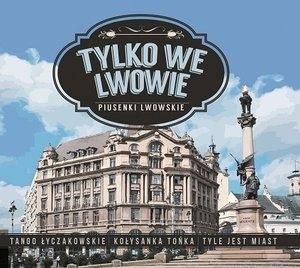 Tylko we Lwowie - Piusenki Lwowskie CD 1