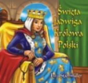 Dla przedszkolaka. Święta Jadwiga Królowa Polski 1