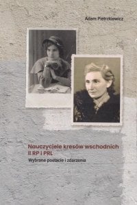 Akademia Humanistyczno-Ekonomiczna w Łodzi Nauczyciele kresów wschodnich II RP i PRL 1