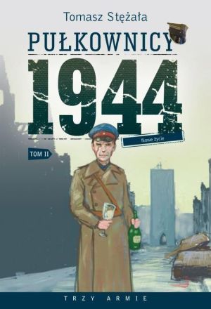 Pułkownicy 1944 T.2 Nowe życie 1