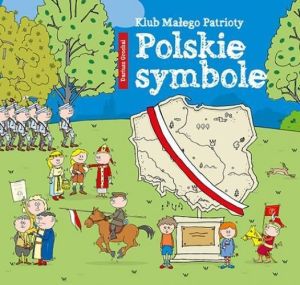 Klub Małego Patrioty. Polskie symbole 1