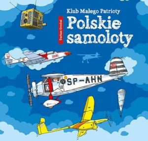 Klub Małego Patrioty. Polskie samoloty 1