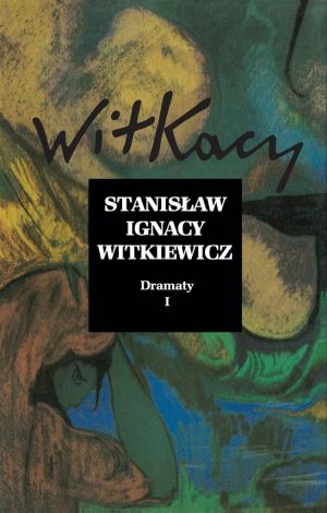 Stanisław Ignacy Witkiewicz. Dramaty T.1 - 189691 1