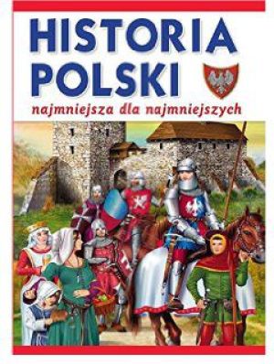Najmniejsza historia Polski dla najmłodszych 1