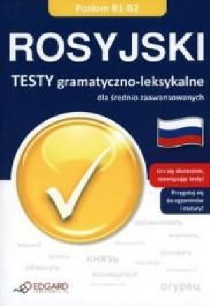 Rosyjski. Testy gramatyczno-leksykalne B1-B2 (63228) 1