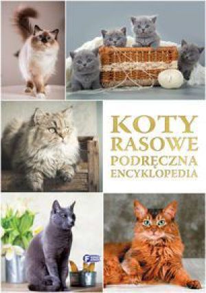 Koty rasowe. Podręczna encyklopedia 1