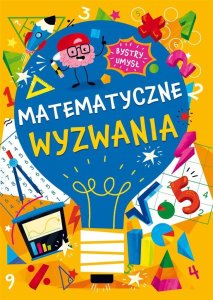 Bystry umysł. Matematyczne wyzwania 1