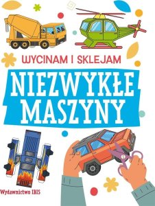 Wycinam i sklejam. Niezwykłe maszyny 1