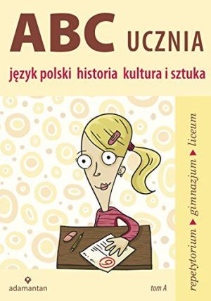 ABC Ucznia. Tom A: język polski, historia...w.2014 1