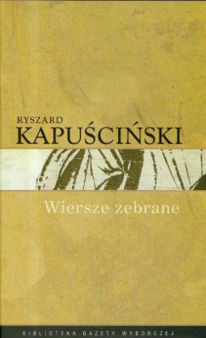 Ryszard Kapuściński T.10 - Wiersze zebrane 1