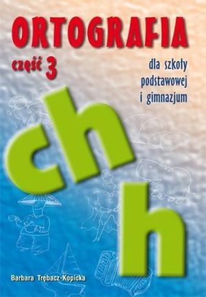 Ortografia dla SP i GIM cz.3 ch, h GWO 1