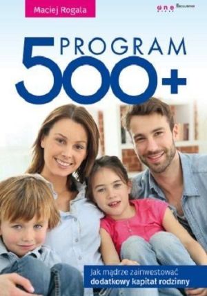 Program 500+: jak mądrze zainwestować dodatkowy kapitał rodzinny 1
