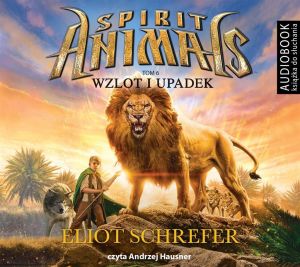 Spirit Animals T.6 Wzlot i upadek. Audiobook 1