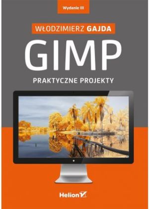 GIMP. Praktyczne projekty. Wydanie III 1