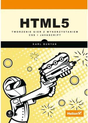 HTML5. Tworzenie gier z wykorz. CSS i JavaScript 1