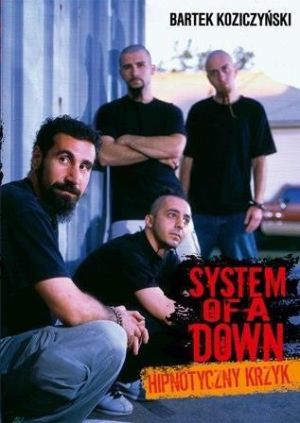System Of a Down. Hipnotyczny krzyk 1