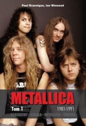 Metallica T1. Narodziny 1981-1997 1