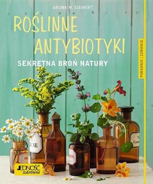 Roślinne antybiotyki. Sekretna broń natury 1