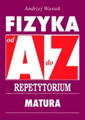 Repetytorium od A do Z. Fizyka - Matura w.2015 1