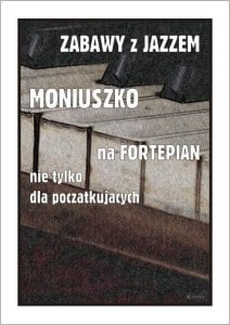 Zabawy z jazzem. Moniuszko na fortepian nie... 1