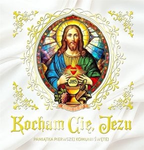 Kocham Cię, Jezu. Pamiątka Pierwszej Komunii Św. 1