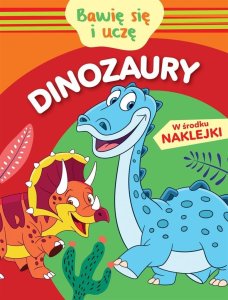 Bawię się i uczę. Dinozaury 1
