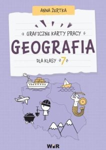 Geografia. Graficzne karty pracy dla klasy 7 1