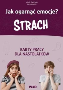 Jak ogarnąć emocje? Strach Karty pracy 1