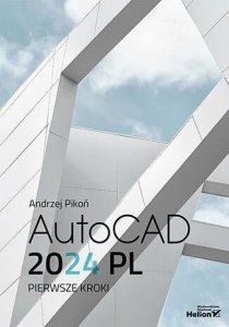 AutoCAD 2024 PL. Pierwsze kroki 1