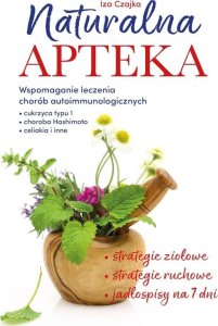 Naturalna apteka. Wspomaganie leczenia chorób.. 1