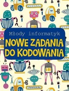 Młody informatyk. Nowe zadania do kodowania 1