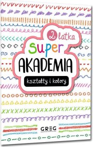 Kształty i kolory. Super akademia 2 latka 3