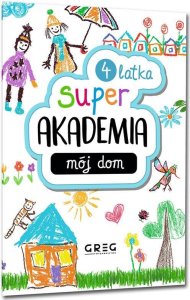 Mój dom. Super akademia 4 latka 2