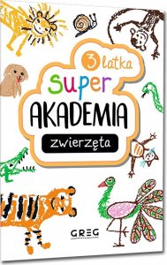 Zwierzęta. Super akademia 3 latka 1