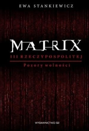 Matrix III Rzeczypospolitej. Pozory wolności 1