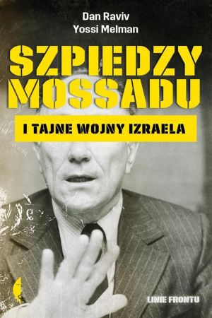 Szpiedzy Mossadu i tajne wojny Izraela 1