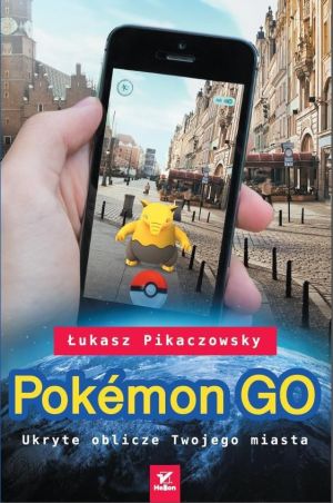 Pokemon Go. Ukryte oblicze Twojego miasta 1