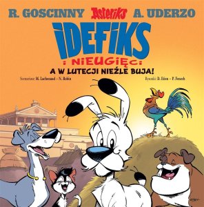 Idefiks i Nieugięci T.3 A w Lutecji nieźle buja! 1