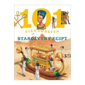 101 ciekawostek. Starożytny Egipt 1